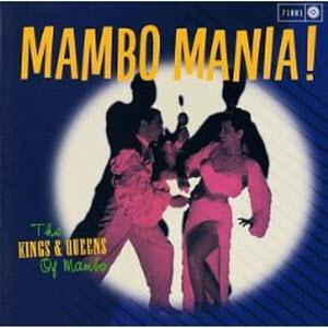 Mambo Mania The Kings and Queens of Mambo