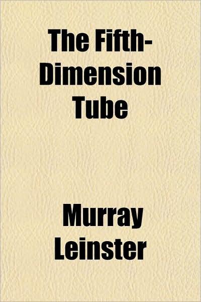 The Fifth Dimension Tube