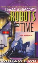 Invader, Isaac Asimov's Robots In Time Invader, Isaac Asimov's Robots In Time cover picture
