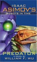 Predator, Isaac Asimov's Robots In Time Predator, Isaac Asimov's Robots In Time cover picture