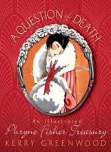 A question of death: an illustrated Phryne Fisher treasury A question of death: an illustrated Phryne Fisher treasury book cover