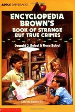 Encyclopedia Brown's Book of Strange but True Crimes Encyclopedia Brown's Book of Strange but True Crimes book cover