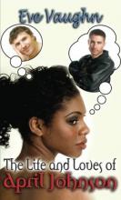 The Life Loves Of April Johnson The Life Loves Of April Johnson book cover