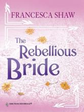 The Rebellious Bride The Rebellious Bride book cover