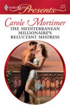 The Mediterranean Millionaire's Reluctant Mistress The Mediterranean Millionaire's Reluctant Mistress cover picture